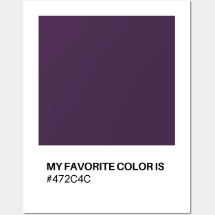 My Favorite Color is #472C4C Posters and Art